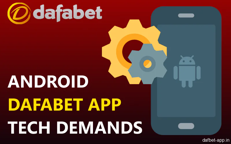 Minimum technical specs for the Android version of Dafabet