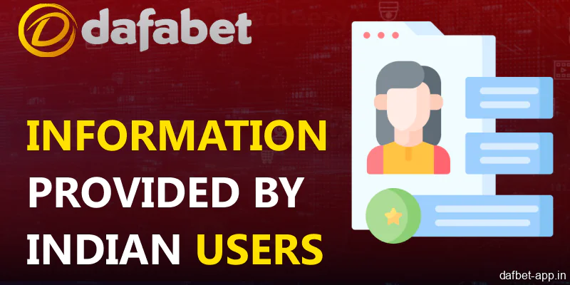 Information submitted by Indian players using the Dafabet app